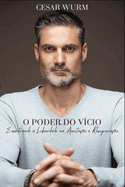 O Poder Do V?cio: Encontrando Liberdade na Aceita??o e na Recupera??o