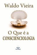 O que  a Conscienciologia