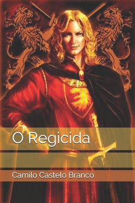 O Regicida - Castelo Branco, Camilo