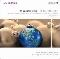 O Sanctissima - O du frhliche: Weihnachtslieder aus Seutschland und aller Welt, Vol. 2 - Anne Glocker (soprano); Antje Moldenhauer-Schrell (soprano); Falk Hoffmann (tenor); Felix Plock (bass);...