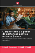 O significado e o poder da absteno poltica entre os jovens