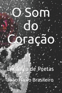 O Som do Cora??o: Encontro de Poetas