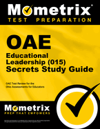 Oae Educational Leadership (015) Secrets Study Guide: Oae Test Review for the Ohio Assessments for Educators