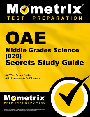 Oae Middle Grades Science (029) Secrets Study Guide: Oae Test Review for the Ohio Assessments for Educators - Mometrix Ohio Teacher Certification Test Team (Editor)