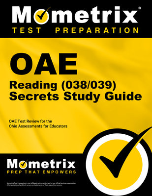 Oae Reading (038/039) Secrets Study Guide: Oae Test Review for the Ohio Assessments for Educators - Mometrix Ohio Teacher Certification Test Team (Editor)