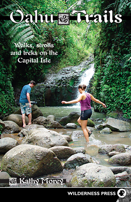 Oahu Trails: Walks Strolls and Treks on the Capital Island - Morey, Kathy