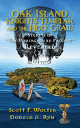 Oak Island, Knights Templar, and the Holy Grail: Secrets of the Underground Project Revealed