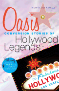 Oasis: Conversion Stories of Hollywood Legends - Kendall, Mary Claire, and Hart, Dolores (Foreword by)