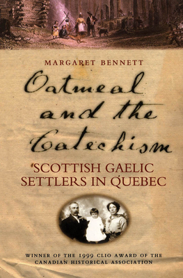 Oatmeal and the Catechism: Scottish Gaelic Settlers in Quebec Volume 203 - Bennett, Margaret, pse