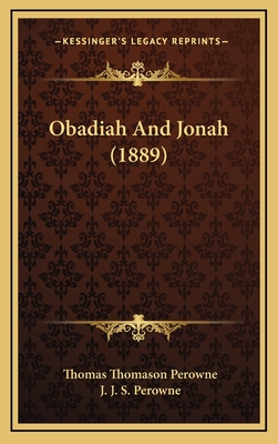 Obadiah and Jonah (1889) - Perowne, Thomas Thomason, and Perowne, J J S (Editor)