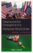 Obama and the Emergence of a Multipolar World Order: Redefining U.S. Foreign Policy