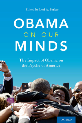 Obama on Our Minds: The Impact of Obama on the Psyche of America - Barker, Lori A