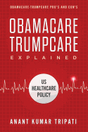 Obamacare Trumpcare Explained: Obamacare-Trumpcare Pro's and Con's