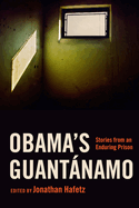 Obama's Guantnamo: Stories from an Enduring Prison