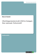 Oberbrgermeisterwahl 2020 in Stuttgart. Eine nationale Nebenwahl?