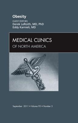 Obesity, An Issue of Medical Clinics - Karnieli, Eddy, and LeRoith, Derek, MD, PhD