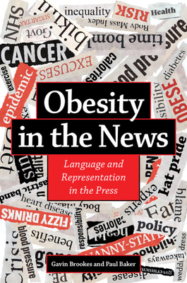 Obesity in the News: Language and Representation in the Press - Brookes, Gavin, and Baker, Paul