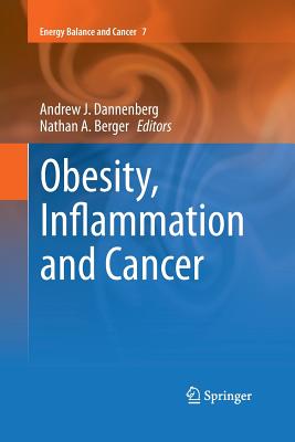 Obesity, Inflammation and Cancer - Dannenberg, Andrew J (Editor), and Berger, Nathan A (Editor)