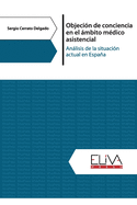 Objeci?n de conciencia en el mbito m?dico asistencial: Anlisis de la situaci?n actual en Espaa