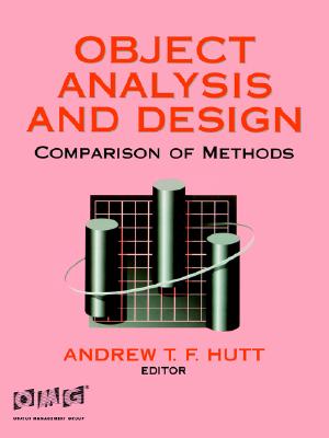 Object Analysis and Design: Comparison of Methods - Hutt, Andrew T F (Editor)