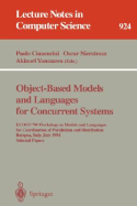 Object-Based Models and Languages for Concurrent Systems: Ecoop '94 Workshop on Models and Languages for Coordination of Parallelism and Distribution, Bologna, Italy, July 5, 1994: Proceedings