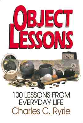 Object Lessons: 100 Lessons from Everyday Life - Ryrie, Charles C
