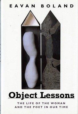 Object Lessons: The Life of the Woman and the Poet in Our Time - Boland, Eavan