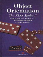 Object-Orientation: The Kiss Method: From Information Architecture to Information System
