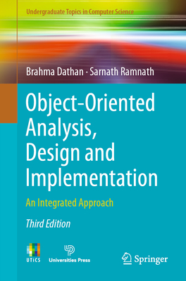 Object-Oriented Analysis, Design and Implementation: An Integrated Approach - Dathan, Brahma, and Ramnath, Sarnath