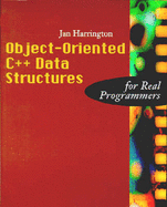 Object-Oriented C++ Data Structures for Real Programmers - Harrington, Jan L, Ph.D.