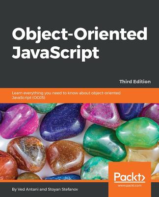 Object-Oriented JavaScript - Third Edition - Antani, Ved, and Stefanov, Stoyan