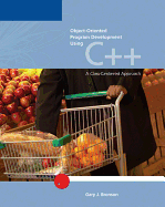 Object-Oriented Program Development Using C++: A Class-Centered Approach - Bronson, Gary J, and Course Technology (Creator)