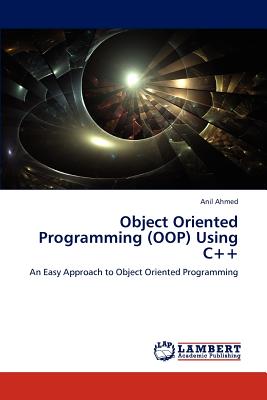 Object Oriented Programming (Oop) Using C++ - Ahmed, Anil