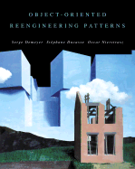 Object Oriented Reengineering Patterns - Demeyer, Serge, and Ducasse, Stphane, and Nierstrasz, Oscar