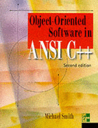 Object-oriented Software in ANSI C++ - Smith, Michael A.