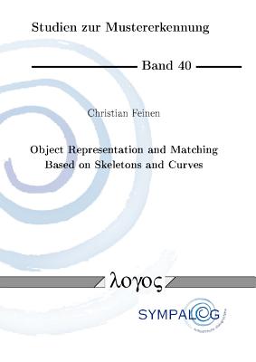 Object Representation and Matching Based on Skeletons and Curves - Feinen, Christian