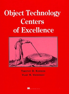 Object Technology Centers of Excellence - Korson, Timothy D, and Vaishnavi, Vijay K (Editor)