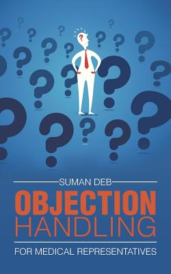 Objection Handling: For Medical Representatives - Deb, Suman