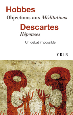 Objections Aux Meditations - Reponses - Descartes, Rene, and Hobbes, Thomas, and Terrel, Jean (Translated by)