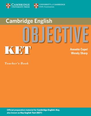 Objective KET Teacher's Book - Capel, Annette, and Sharp, Wendy