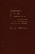 Objective Mental Measurement: Individual and Program Evaluation Using the Rash Model - Hashway, Robert M