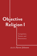 Objective Religion: Competition, Tension, Perseverance
