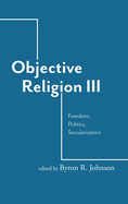 Objective Religion: Freedom, Politics, Secularization