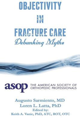 Objectivity of Fracture Care - Sarmiento, Augusto, MD