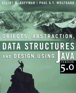 Objects, Abstraction, Data Structures and Design Using Java Version 5.0