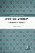 Objects of Authority: A Postformalist Aesthetics