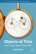 Objects of Time: How Things Shape Temporality