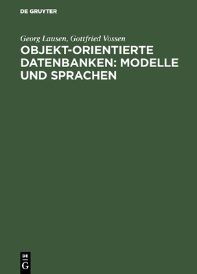 Objekt-Orientierte Datenbanken: Modelle Und Sprachen - Lausen, Georg, and Vossen, Gottfried