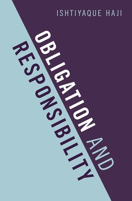 Obligation and Responsibility - Haji, Ishtiyaque