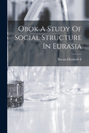 Obok A Study Of Social Structure In Eurasia